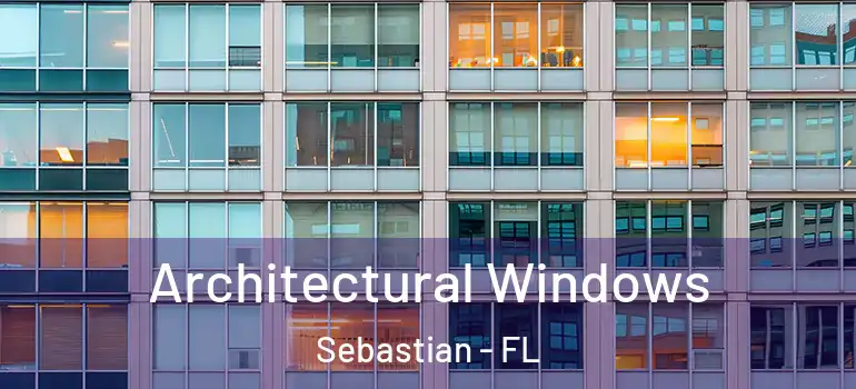  Architectural Windows Sebastian - FL