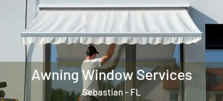  Awning Window Services Sebastian - FL