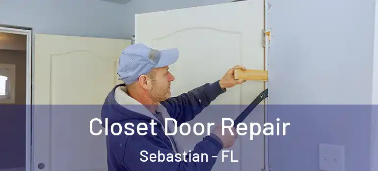  Closet Door Repair Sebastian - FL