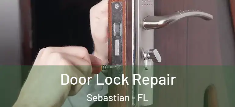  Door Lock Repair Sebastian - FL