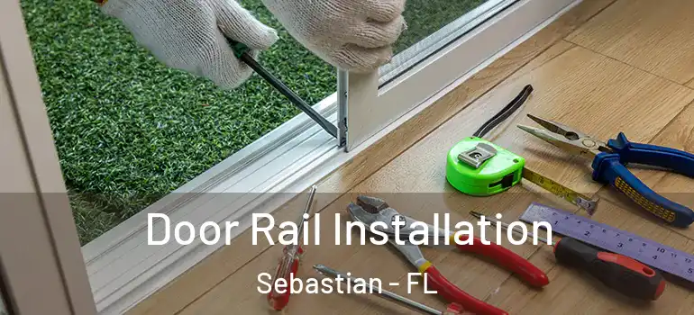  Door Rail Installation Sebastian - FL