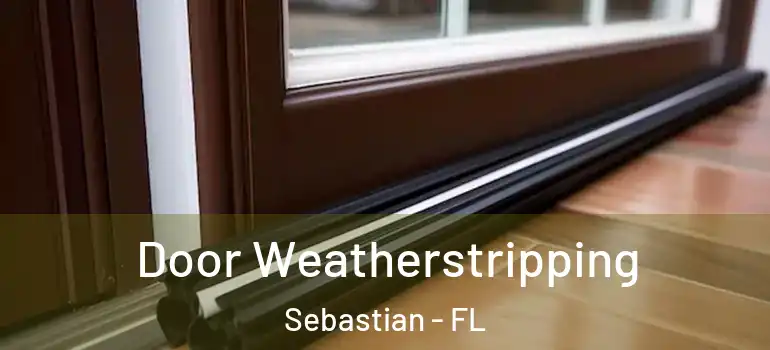  Door Weatherstripping Sebastian - FL