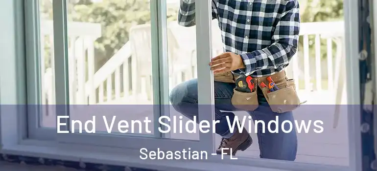  End Vent Slider Windows Sebastian - FL