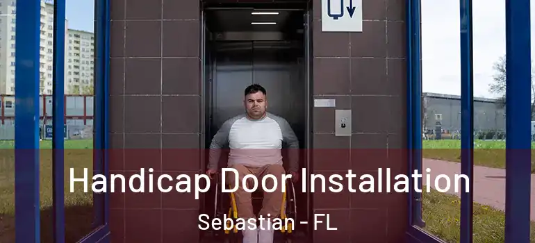  Handicap Door Installation Sebastian - FL