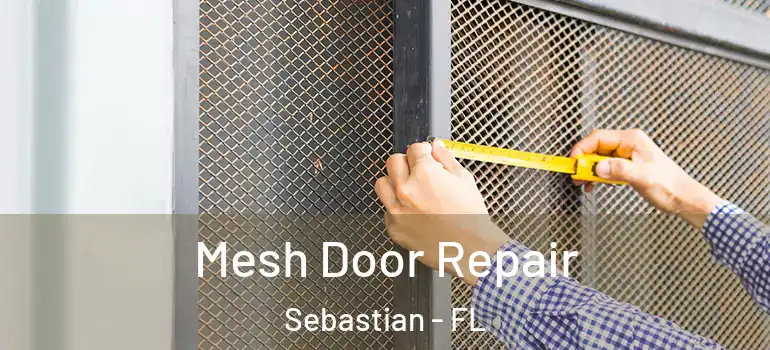  Mesh Door Repair Sebastian - FL