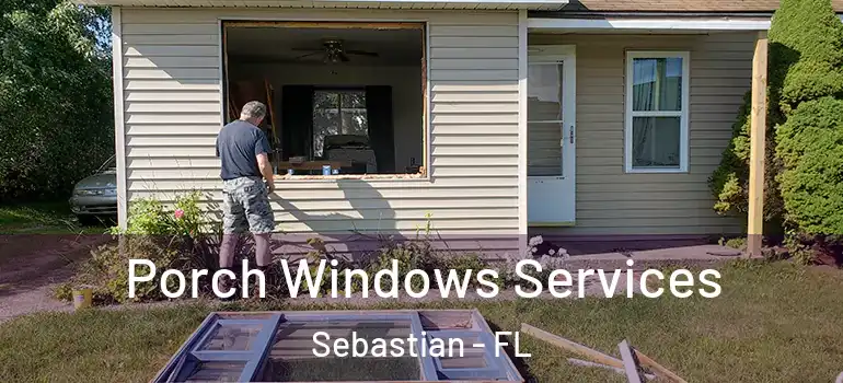  Porch Windows Services Sebastian - FL