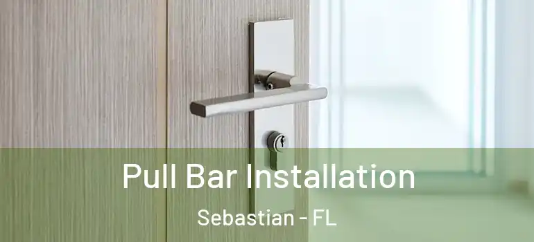  Pull Bar Installation Sebastian - FL