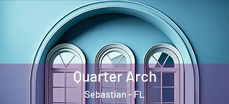  Quarter Arch Sebastian - FL
