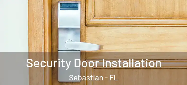  Security Door Installation Sebastian - FL