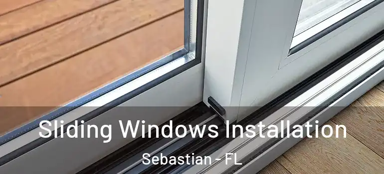  Sliding Windows Installation Sebastian - FL