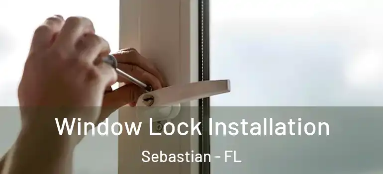  Window Lock Installation Sebastian - FL