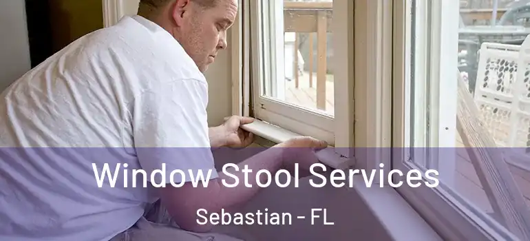  Window Stool Services Sebastian - FL