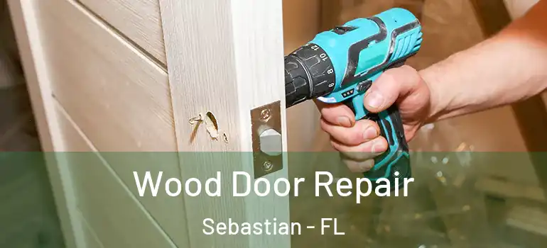  Wood Door Repair Sebastian - FL